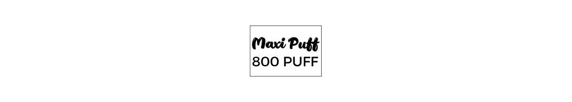 Les Maxi Puffs en 800 bouffées